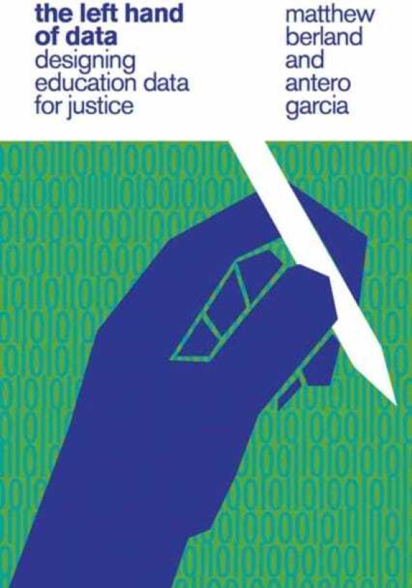 The Left Hand of Data Designing Education Data for Justice