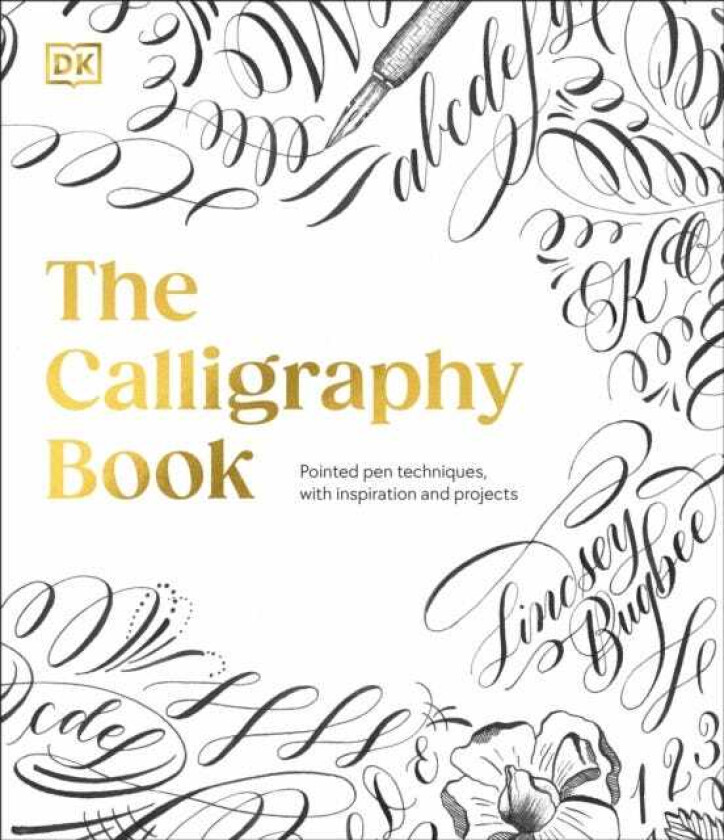 The Calligraphy Book Pointed Pen Techniques, with Projects and Inspiration