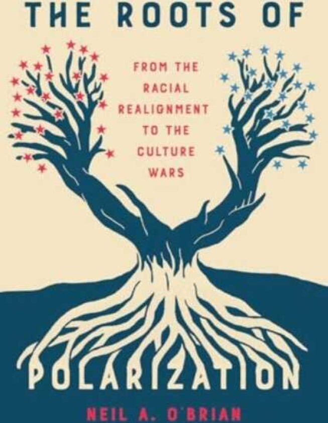 The Roots of Polarization From the Racial Realignment to the Culture Wars