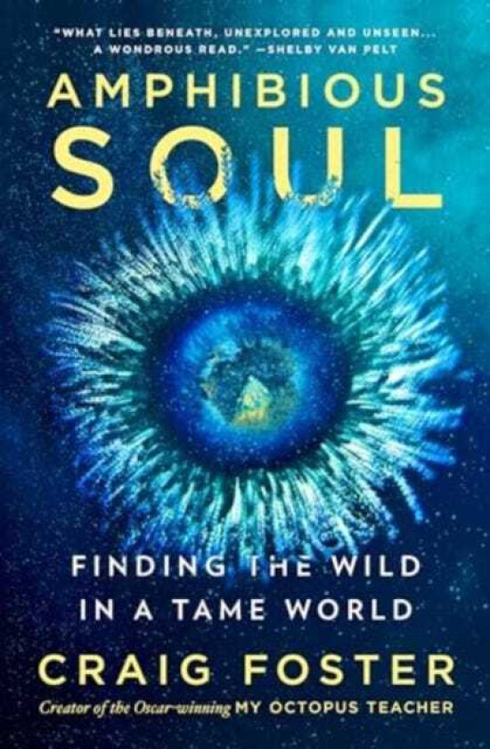 Amphibious Soul Finding the Wild in a Tame World