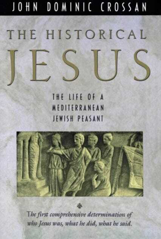 The Historical Jesus The Life of a Mediterranean Jewish Peasa