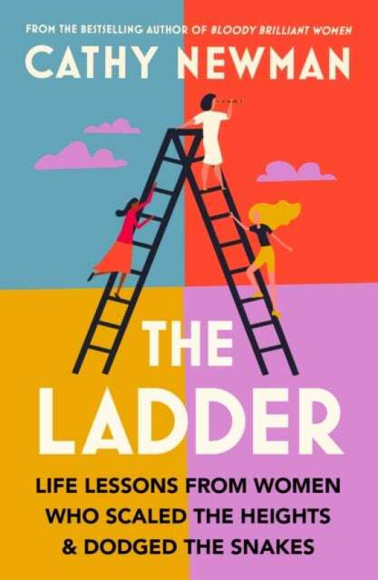 The Ladder Life Lessons from Women Who Scaled the Heights & Dodged the Snakes