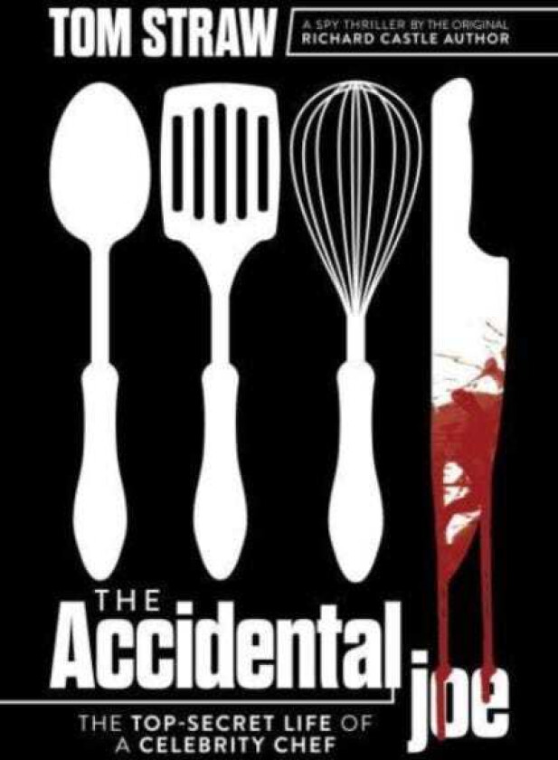 The Accidental Joe The TopSecret Life of a Celebrity Chef