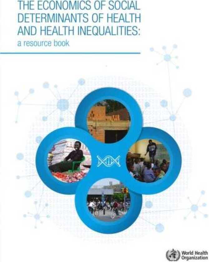 The economics of the social determinants of health and health inequalities a resource book