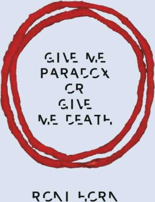 Roni Horn: Give Me Paradox or Give Me Death (Bilingual edition)