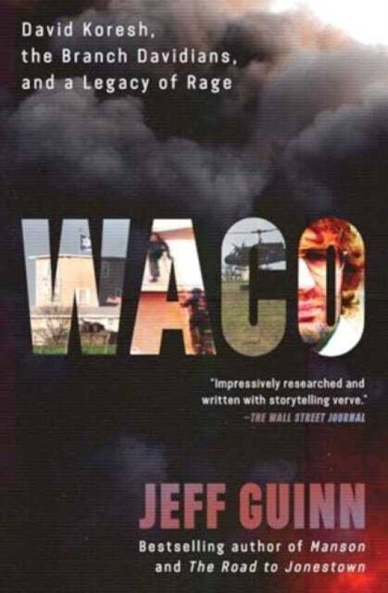Waco David Koresh, the Branch Davidians, and A Legacy of Rage