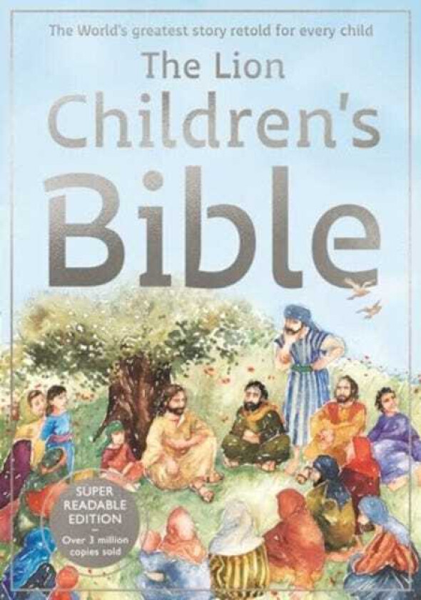 The Lion Children's Bible The world's greatest story retold for every child: Superreadable edition