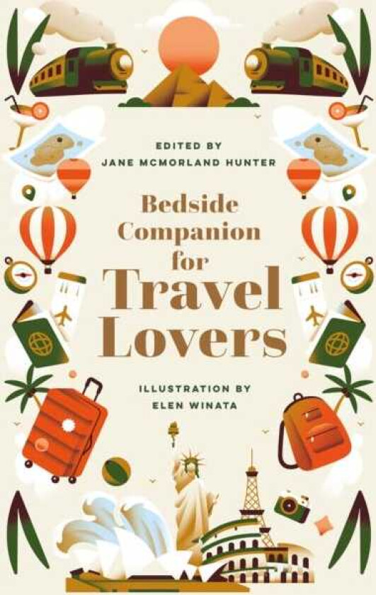 Bedside Companion for Travel Lovers An anthology of intrepid journeys for every day of the year