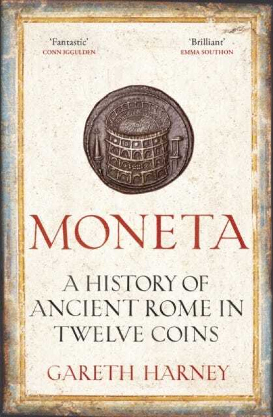 Moneta A History of Ancient Rome in Twelve Coins
