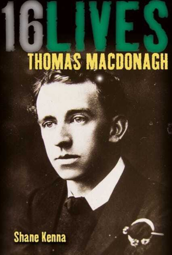 Thomas MacDonagh  16Lives