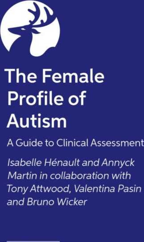 The Female Profile of Autism A Guide to Clinical Assessment