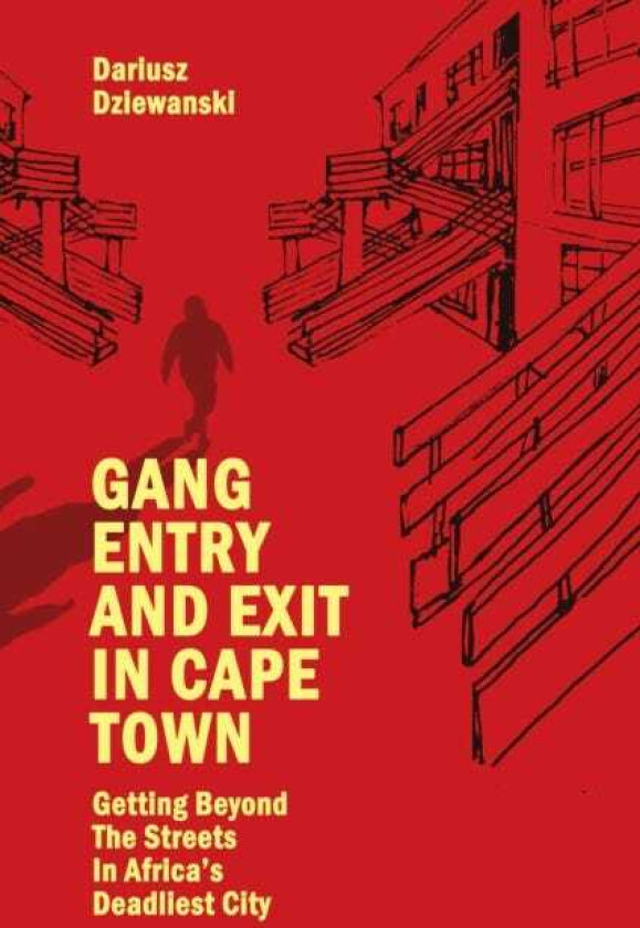 Gang Entry and Exit in Cape Town Getting Beyond The Streets in Africa’s Deadliest City