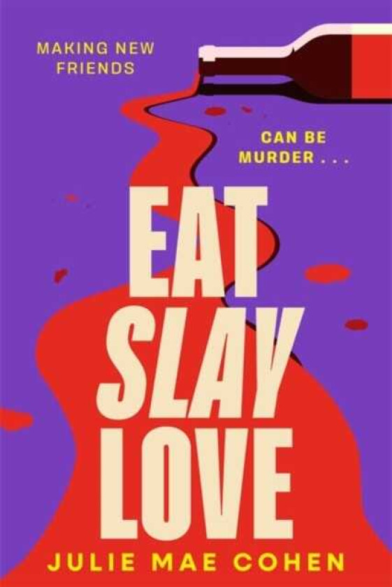 Eat Slay Love  The hilarious new 2024 revenge thriller from the author of BAD MEN