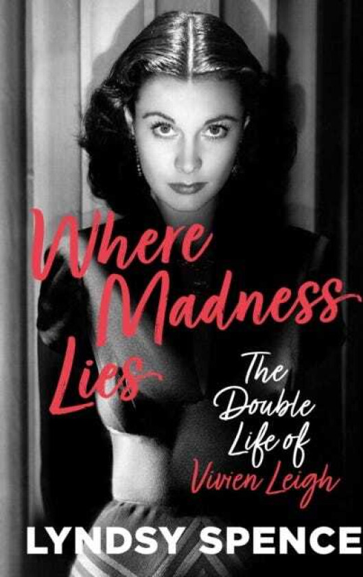 Where Madness Lies The Double Life of Vivien Leigh