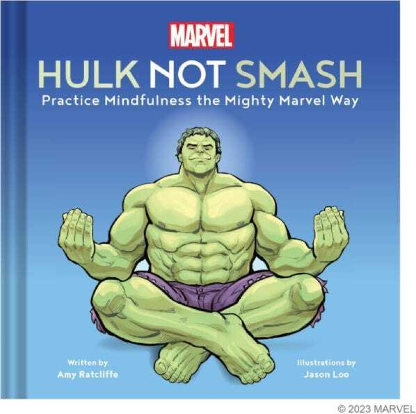 Marvel Hulk Not Smash  Practice Mindfulness the Mighty Marvel Way