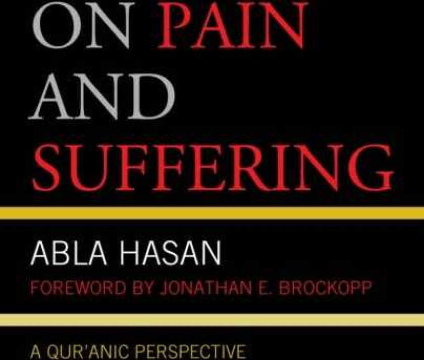 On Pain and Suffering A Qur'anic Perspective