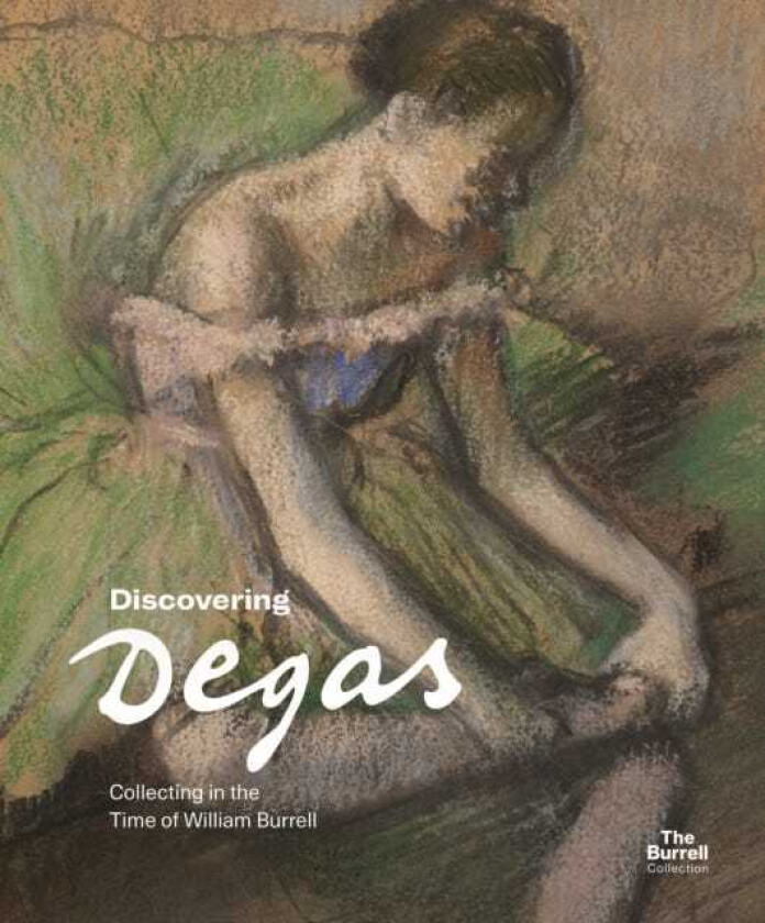 Discovering Degas Collecting in the Time of William Burrell