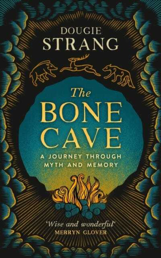 The Bone Cave A Journey through Myth and Memory