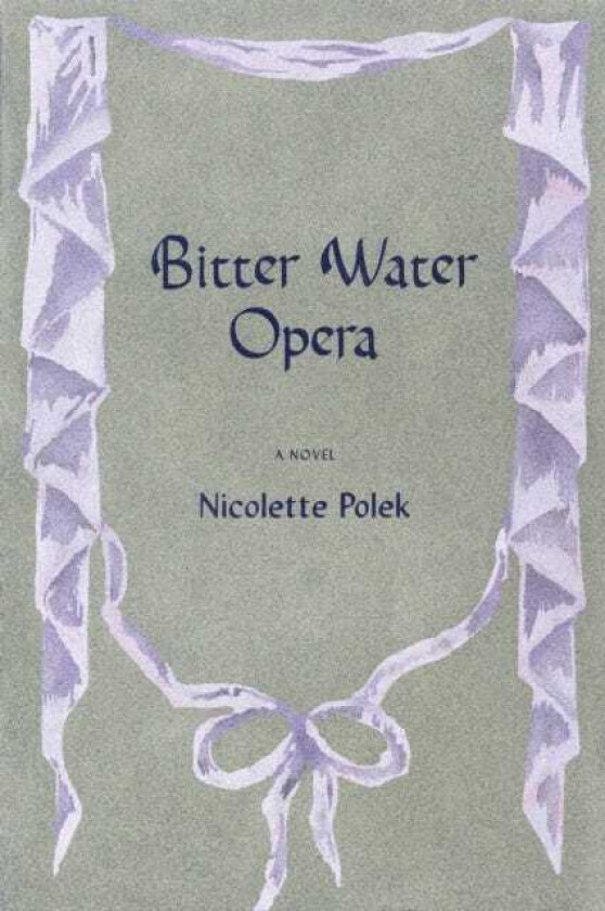 Bitter Water Opera A Novel