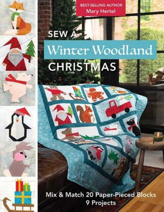 Sew a Winter Woodland Christmas: Mix & Match 20 PaperPieced Blocks, 9 Projects