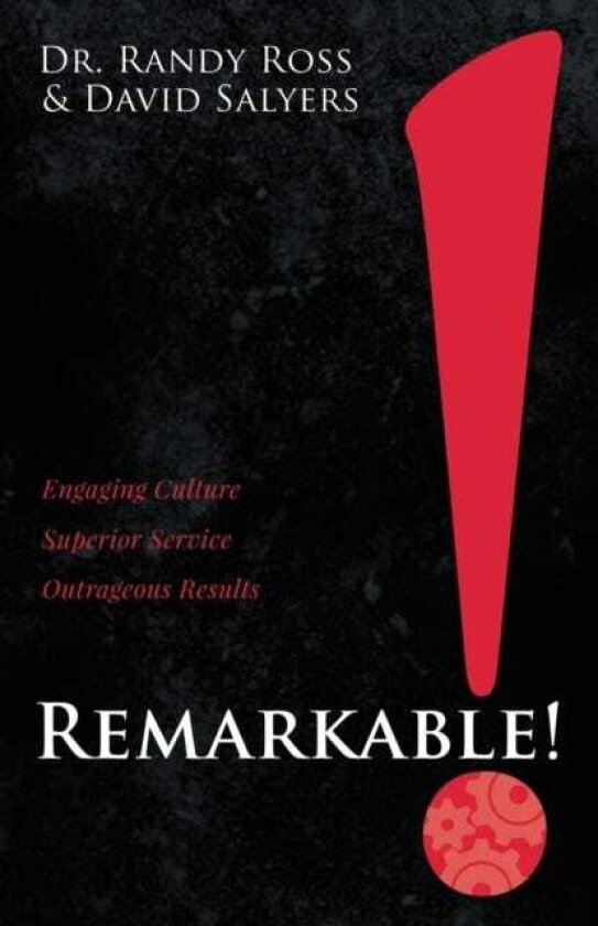 Remarkable! Engaging Culture. Superior Service. Outrageous Results.