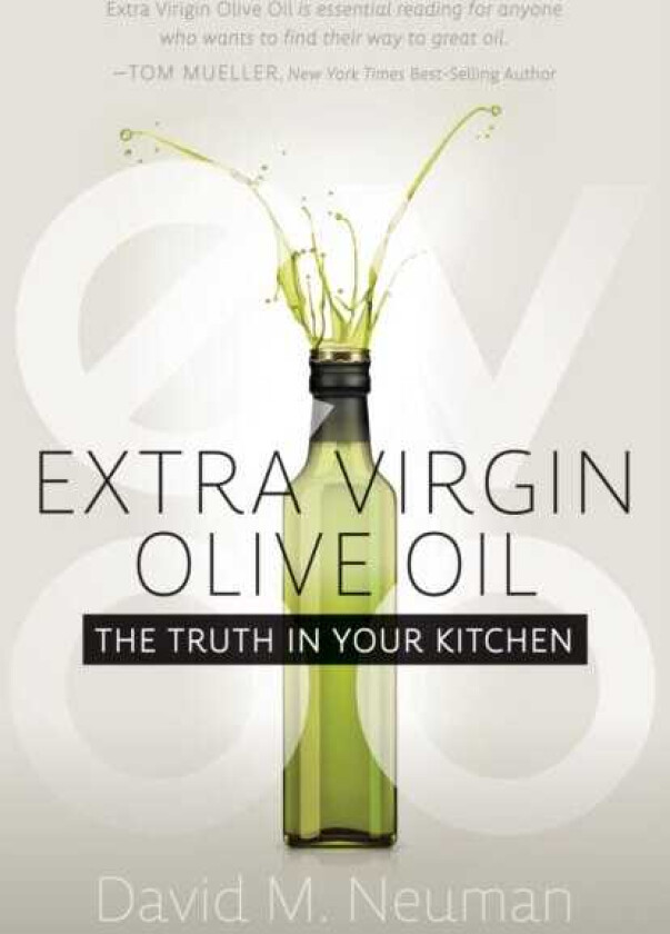 Extra Virgin Olive Oil  The Truth in Your Kitchen