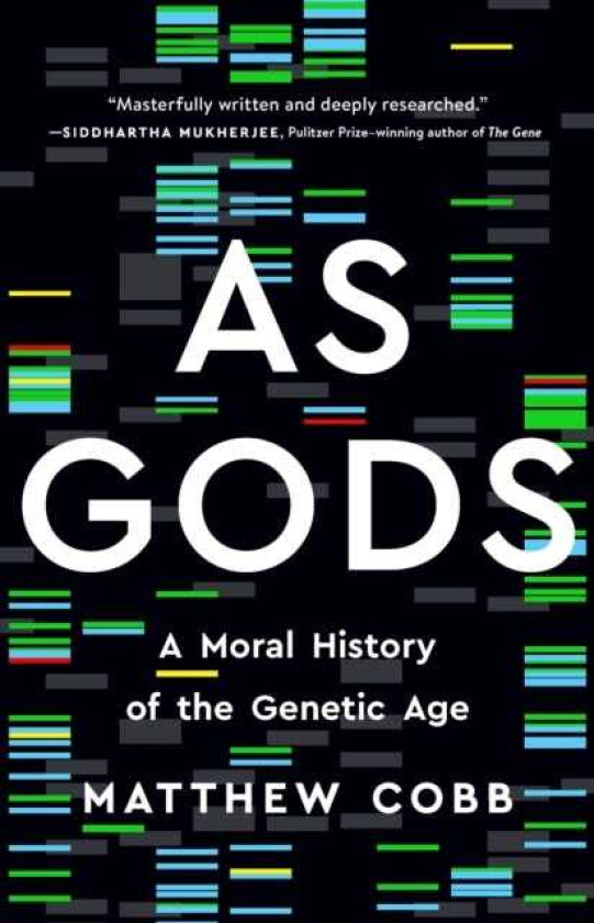 As Gods  A Moral History of the Genetic Age