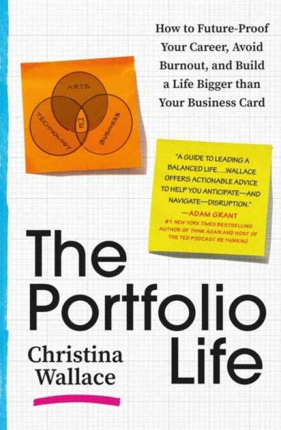 The Portfolio Life : How to FutureProof Your Career, Avoid Burnout, and Build a Life Bigger than Your Business Card