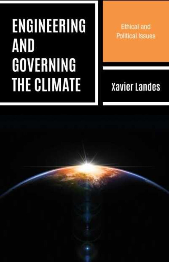 Engineering and Governing the Climate Ethical and Political Issues