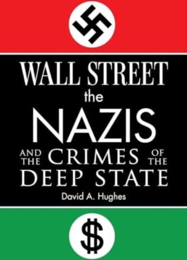 Wall Street, the Nazis, and the Crimes of the Deep State