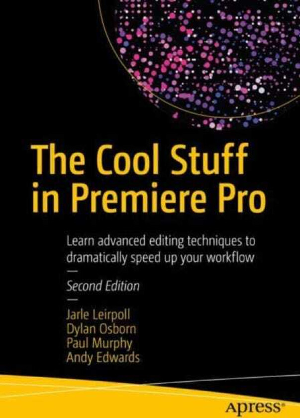 The Cool Stuff in Premiere Pro Learn advanced editing techniques to dramatically speed up your workflow
