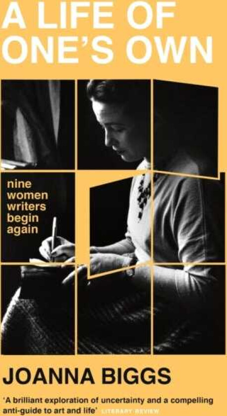 A Life of One's Own Nine Women Writers Begin Again