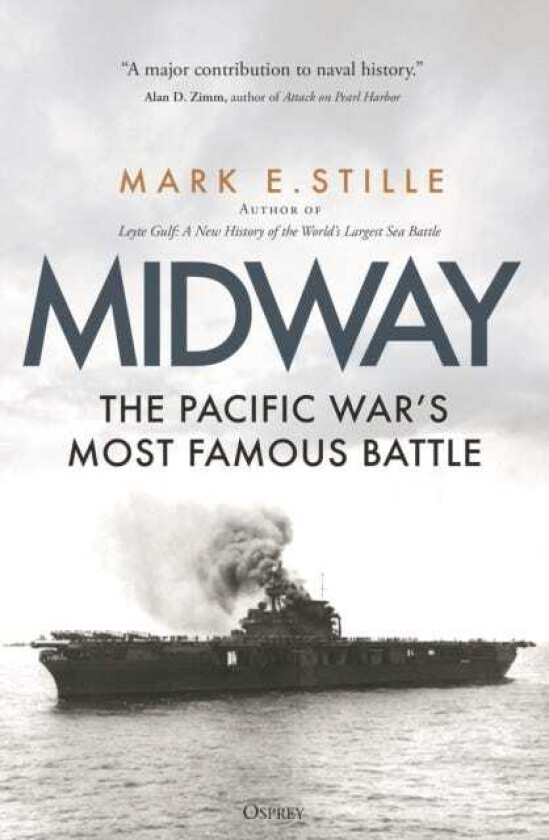 Midway The Pacific War’s Most Famous Battle