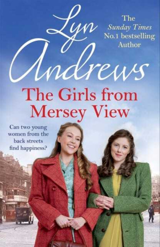 The Girls From Mersey View A nostalgic saga of love, hard times and friendship in 1930s Liverpool