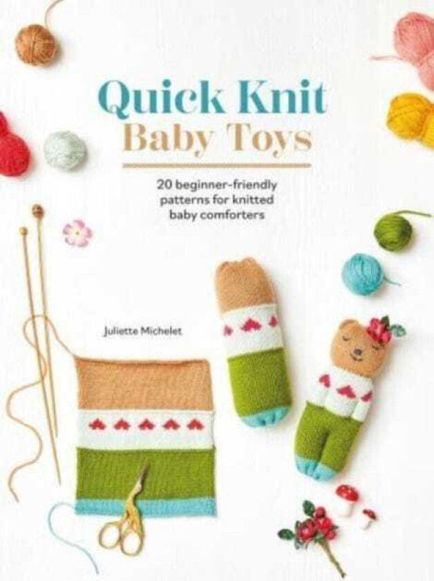 Quick Knit Baby Toys  20 BeginnerFriendly Patterns for Knitted Baby Comforters