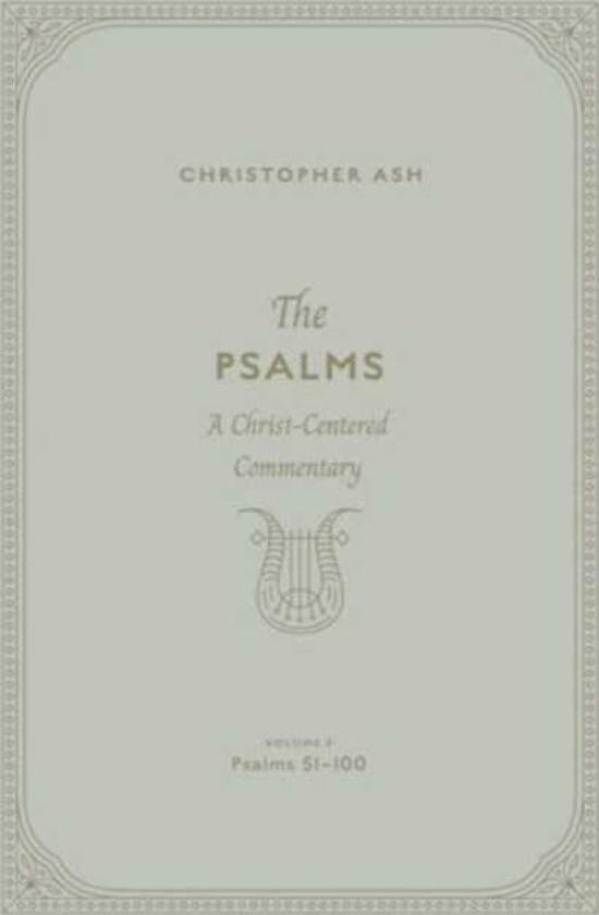 The Psalms A ChristCentered Commentary (Volume 3, Psalms 51–100)