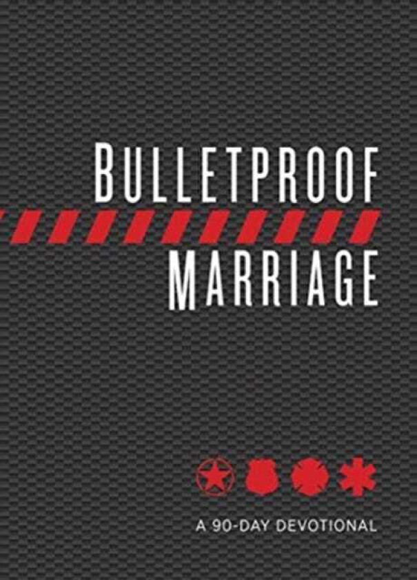 Bulletproof Marriage A 90 Day Devotional
