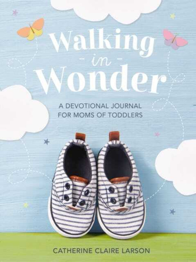 Walking in Wonder  A Devotional Journal for Moms of Toddlers