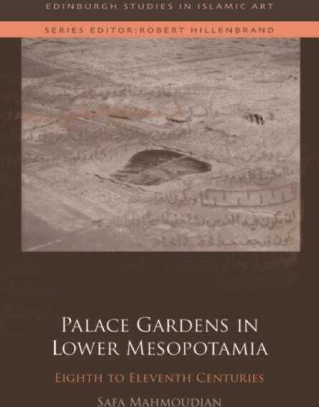 Palace Gardens in Lower Mesopotamia  8th to 11th Centuries