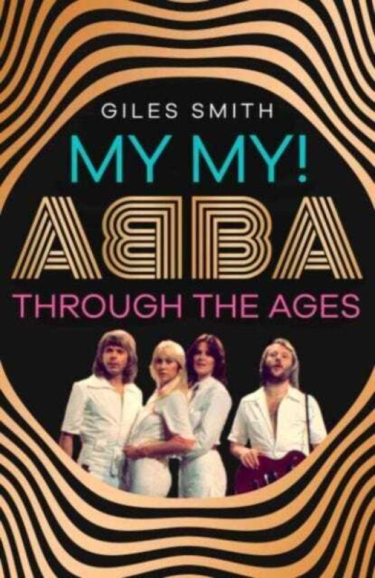 My My! ABBA Through the Ages