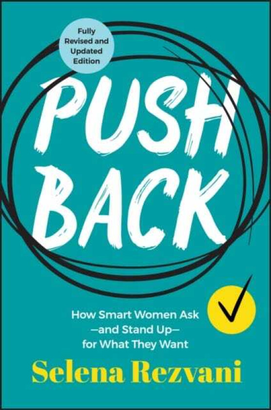 Pushback How Smart Women Ask—and Stand Up—for What They Want