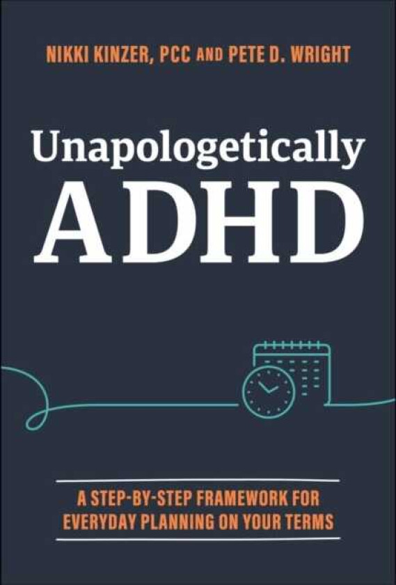 Unapologetically ADHD A StepbyStep Framework For Everyday Planning On Your Terms