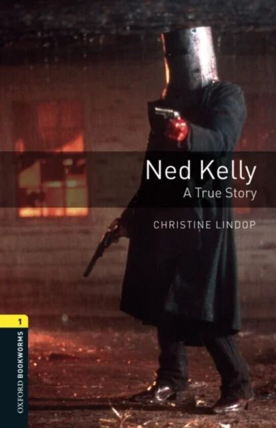 Oxford Bookworms Library: Level 1:: Ned Kelly: A True Story av Christine Lindop