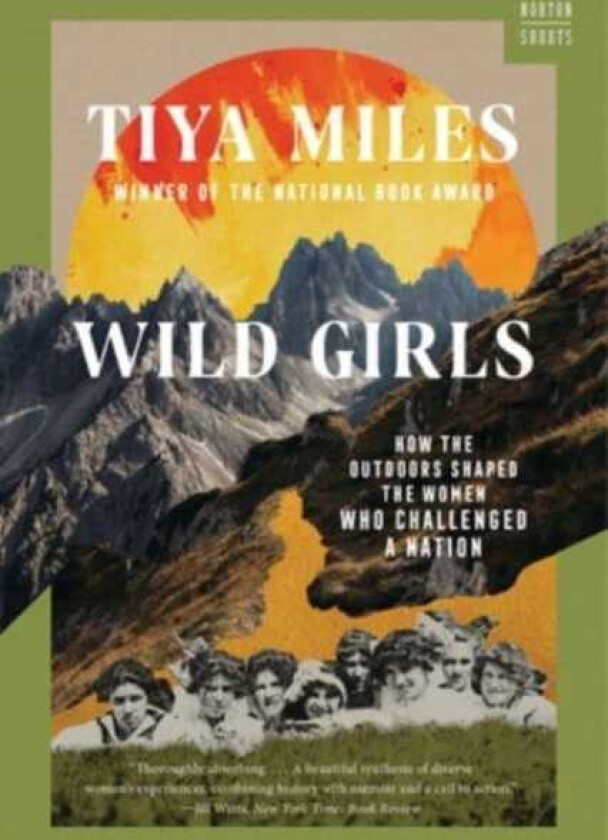 Wild Girls  How the Outdoors Shaped the Women Who Challenged a Nation