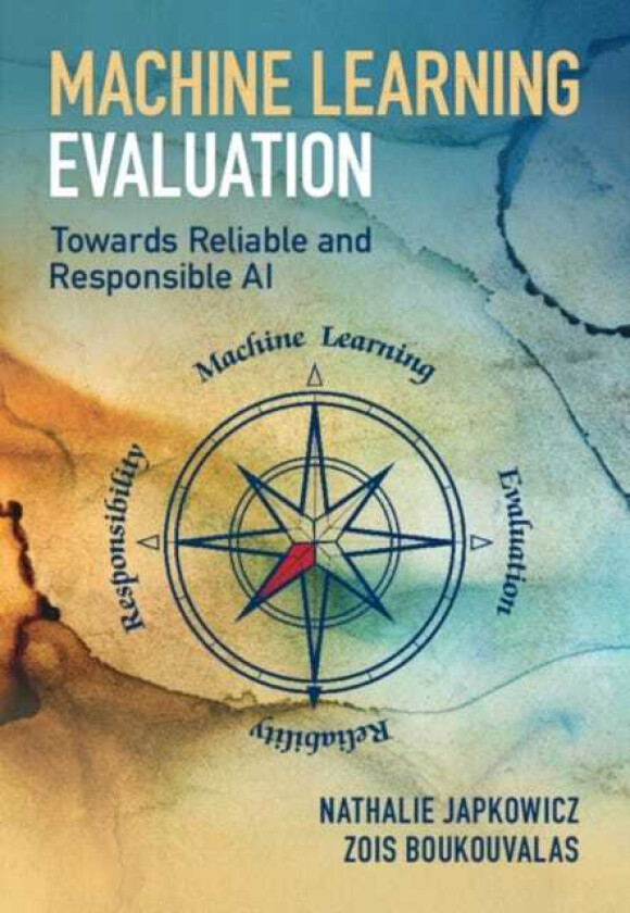 Machine Learning Evaluation  Towards Reliable and Responsible AI