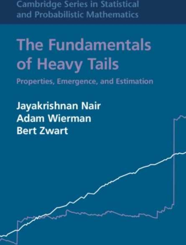 The Fundamentals of Heavy Tails Properties, Emergence, and Estimation