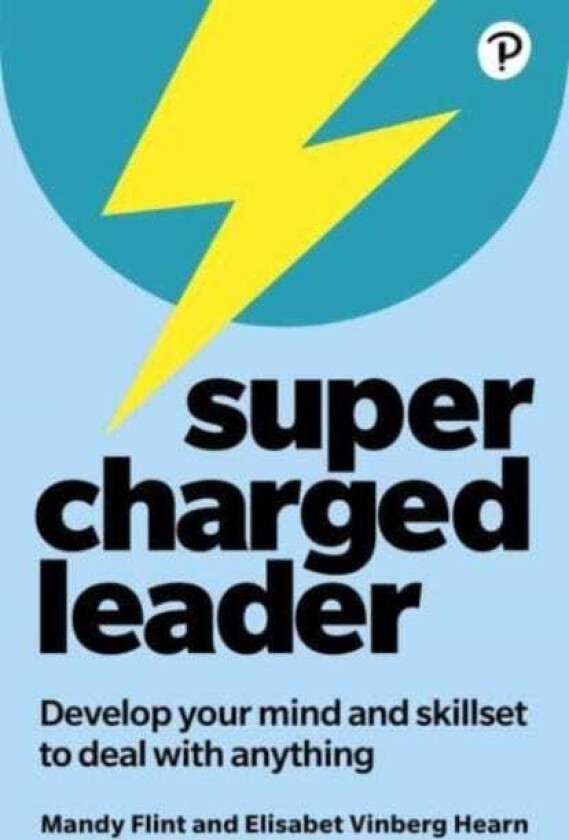 Supercharged Leader: Develop your mind and skillset to deal with anything
