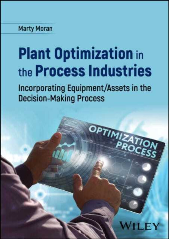 Plant Optimization in the Process Industries Incorporating Equipment/Assets in the DecisionMaking Process