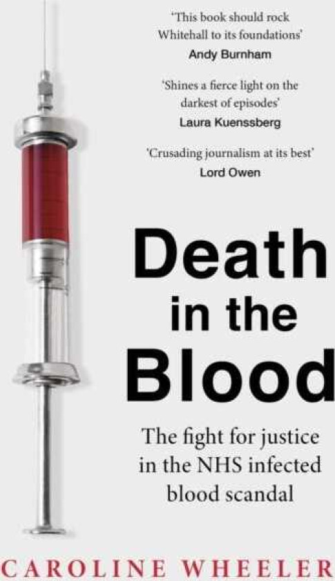 Death in the Blood: the most shocking scandal in NHS history from the journalist who has followed the story for over two decades