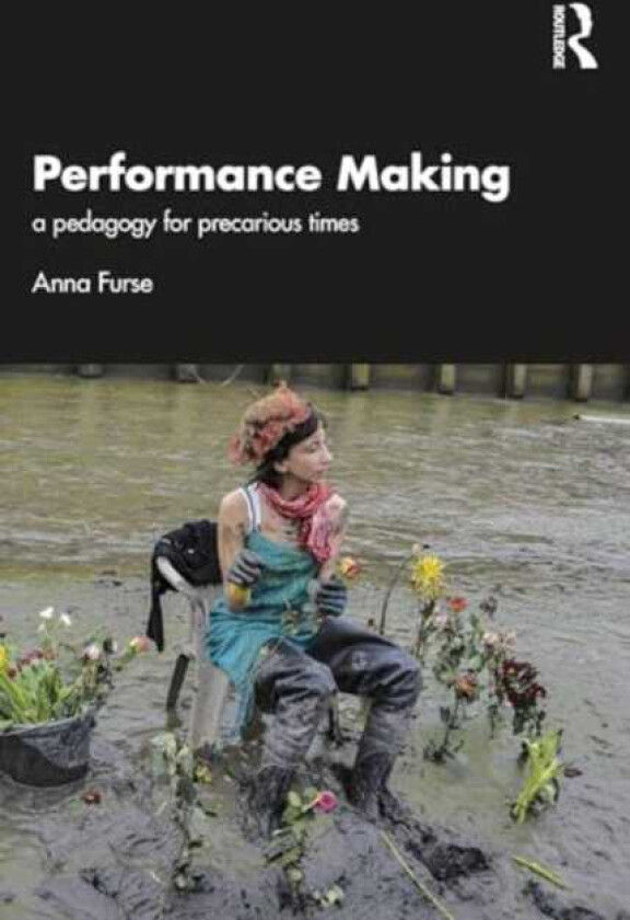 Performance Making a pedagogy for precarious times